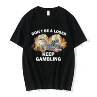 Don't Be A Loser Keep Gambling Meme T Shirt Women's Fashion Hip Hop T-shirt Casual Female Short Sleeve Oversized T Shirts Unisex