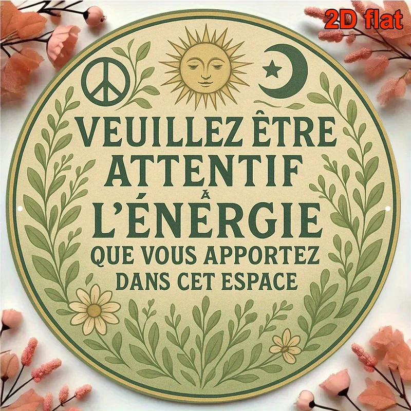 2D Flat, 1pc 20.32x20.32cm Round Aluminum Sign- French Country Wall Decor with Be Aware of the Energy You Bring Quote, Floral Su