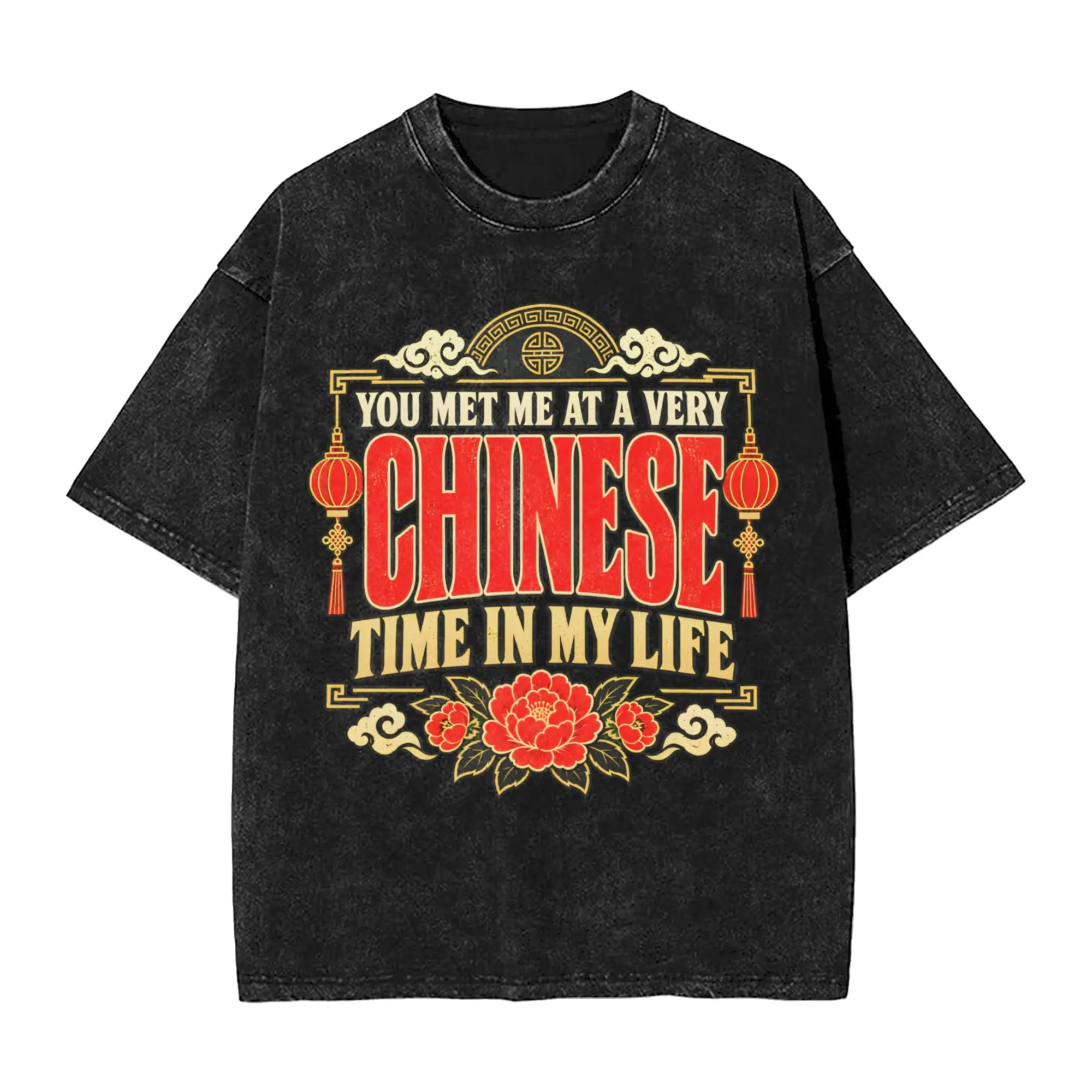 Fashion You Met Me at a Very Chinese Time in My Life  Vintage Washed Tshirts Unisex Cotton Chinese Food Round Neck Top Tee