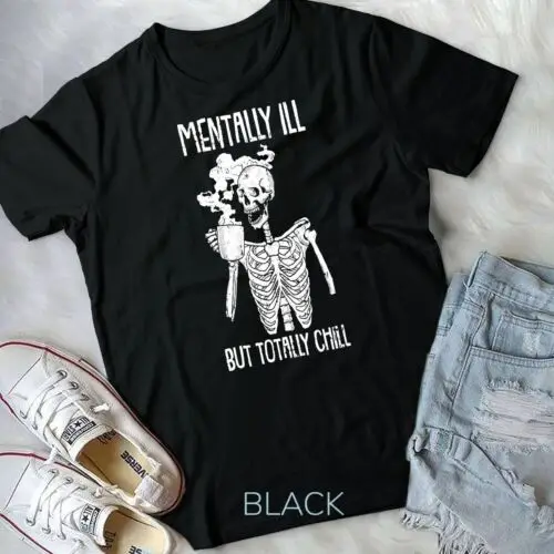 

Mentally Ill But Totally Chill Halloween Costume Skeleton Unisex T-shirt