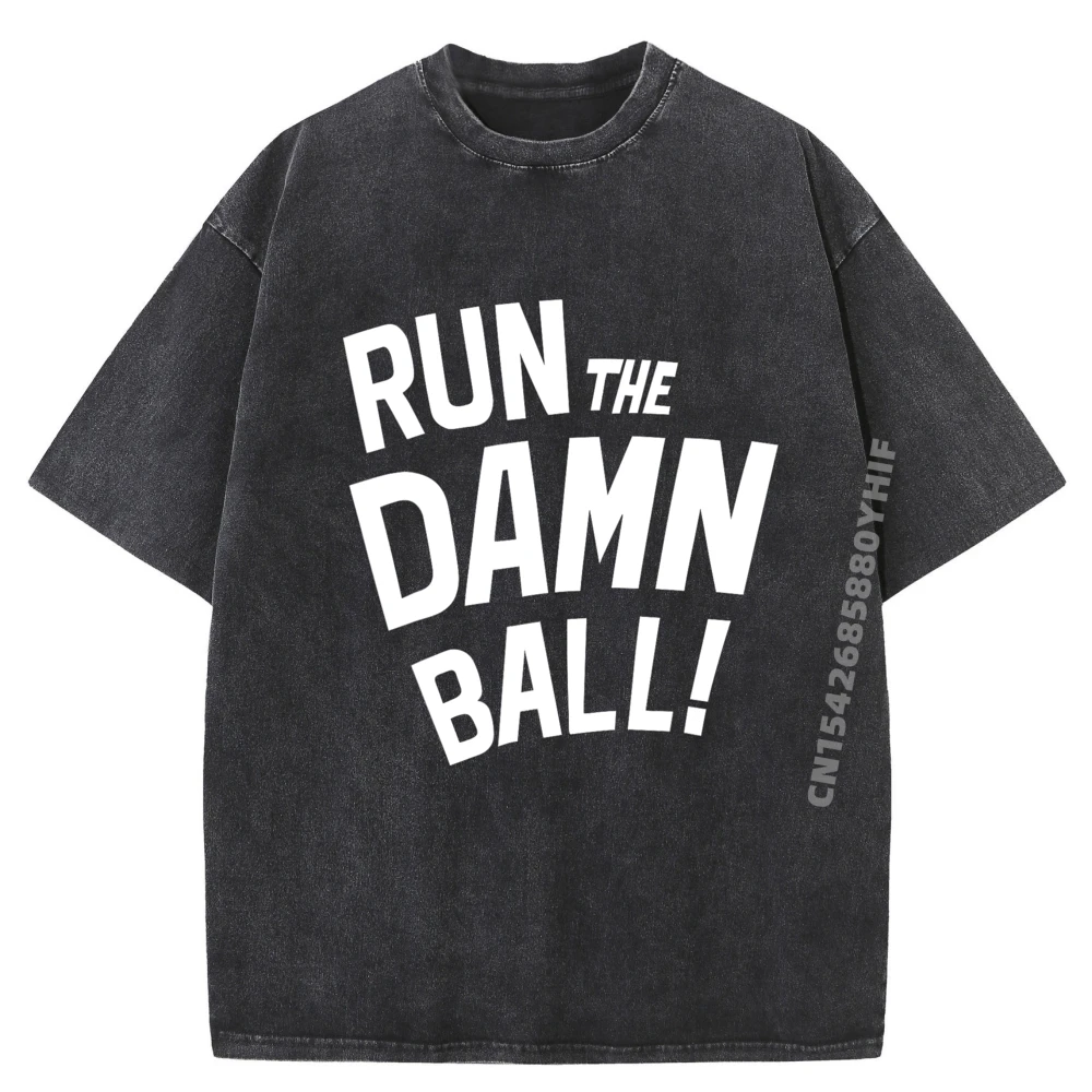 

Run The Damn Ball Running Back Football Runningback Plus Size Men Clothing Vintage Washed Shirt Mens Loose Printed Tees