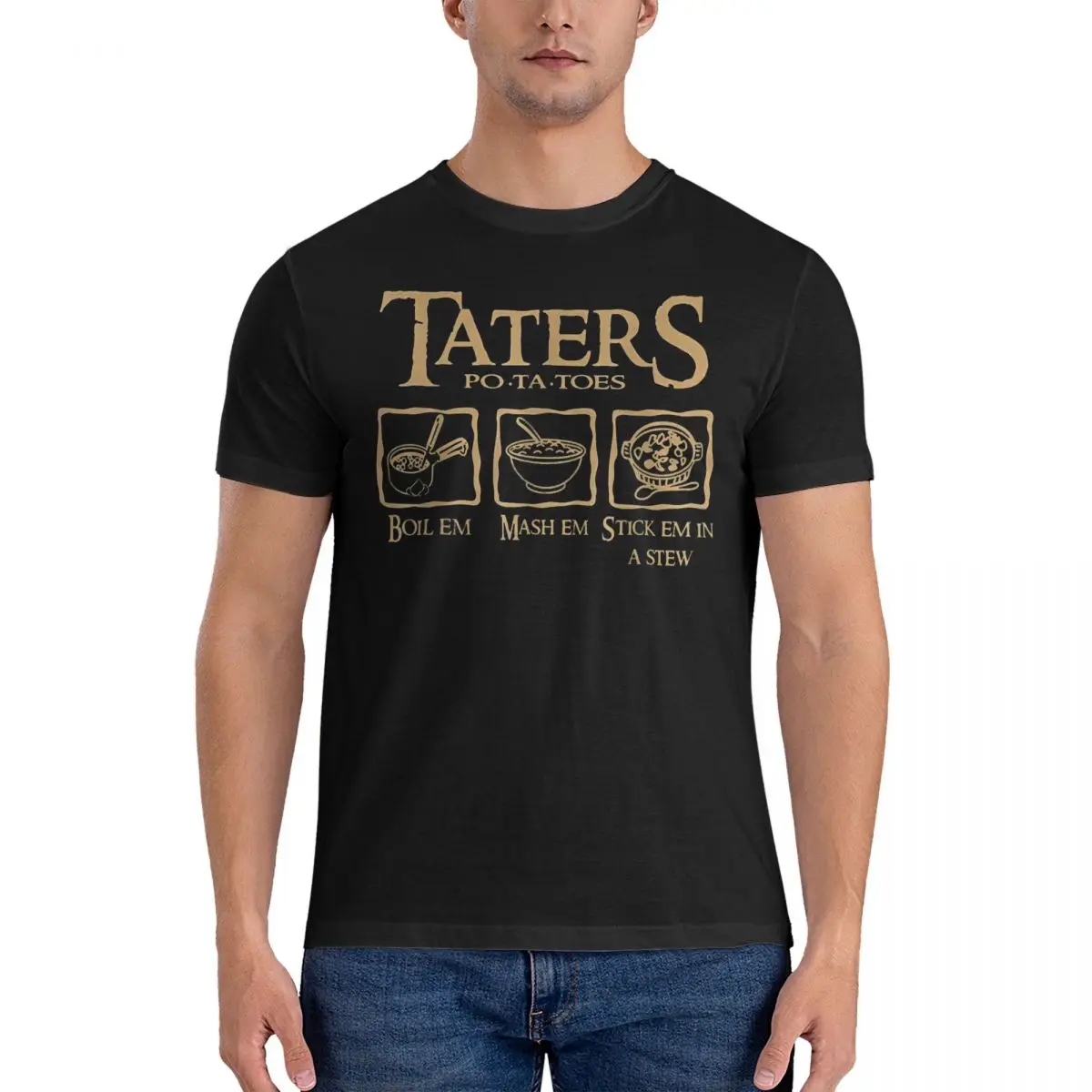 Novelty Taters Po-ta-toes Boil Em Mash Em Stick Em In A Stew T Shirt Men 100%Cotton Short Sleeve LordOfTheRings Top Tee