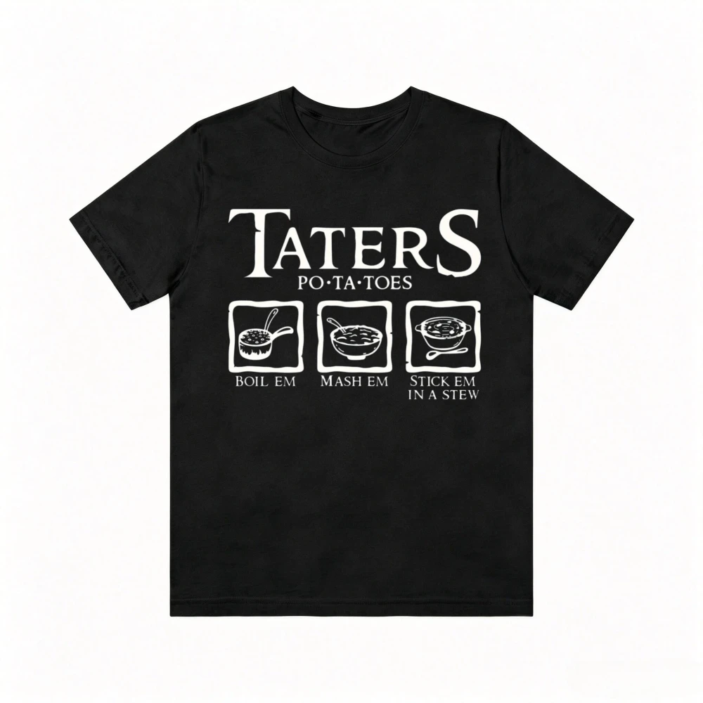Taters Boil Em Mash Em Stick Em in A Stew T Shirt Vintage Style Casual Fashion Loose Harajuku Man Women Classics Clothing
