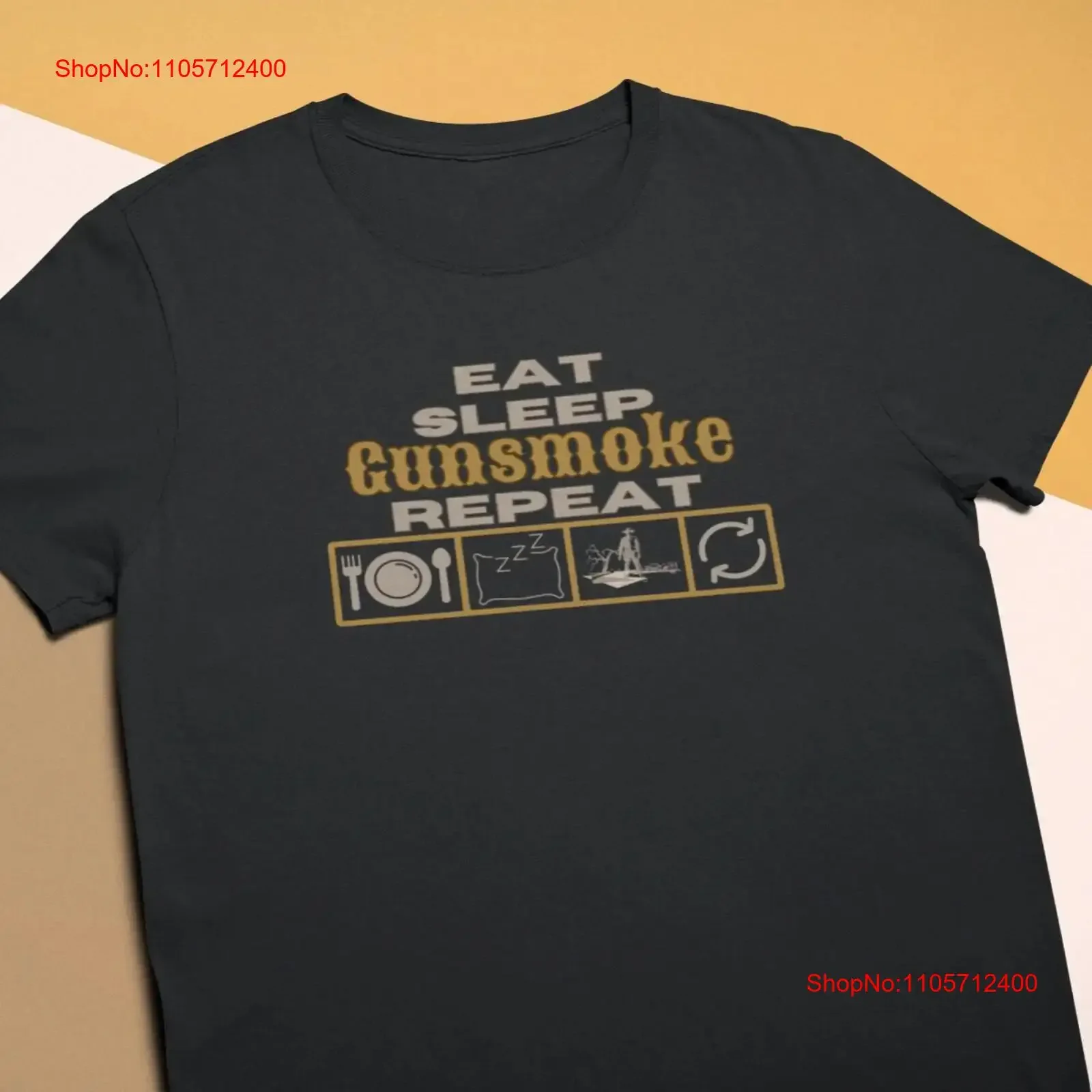 Eat Sleep Gunsmoke Repeat with Pics T shirt vintage Washed Slightly fashion Stretched designer clothes Casual homme Unisex