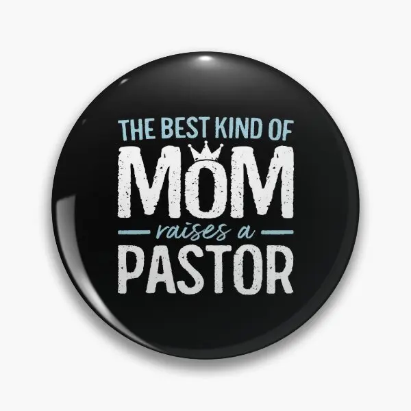 The Best Kind Of Mom Raises A Pastor Fun  Soft Button Pin Fashion Clothes Women Hat Cartoon Badge Decor Collar Metal Funny Gift