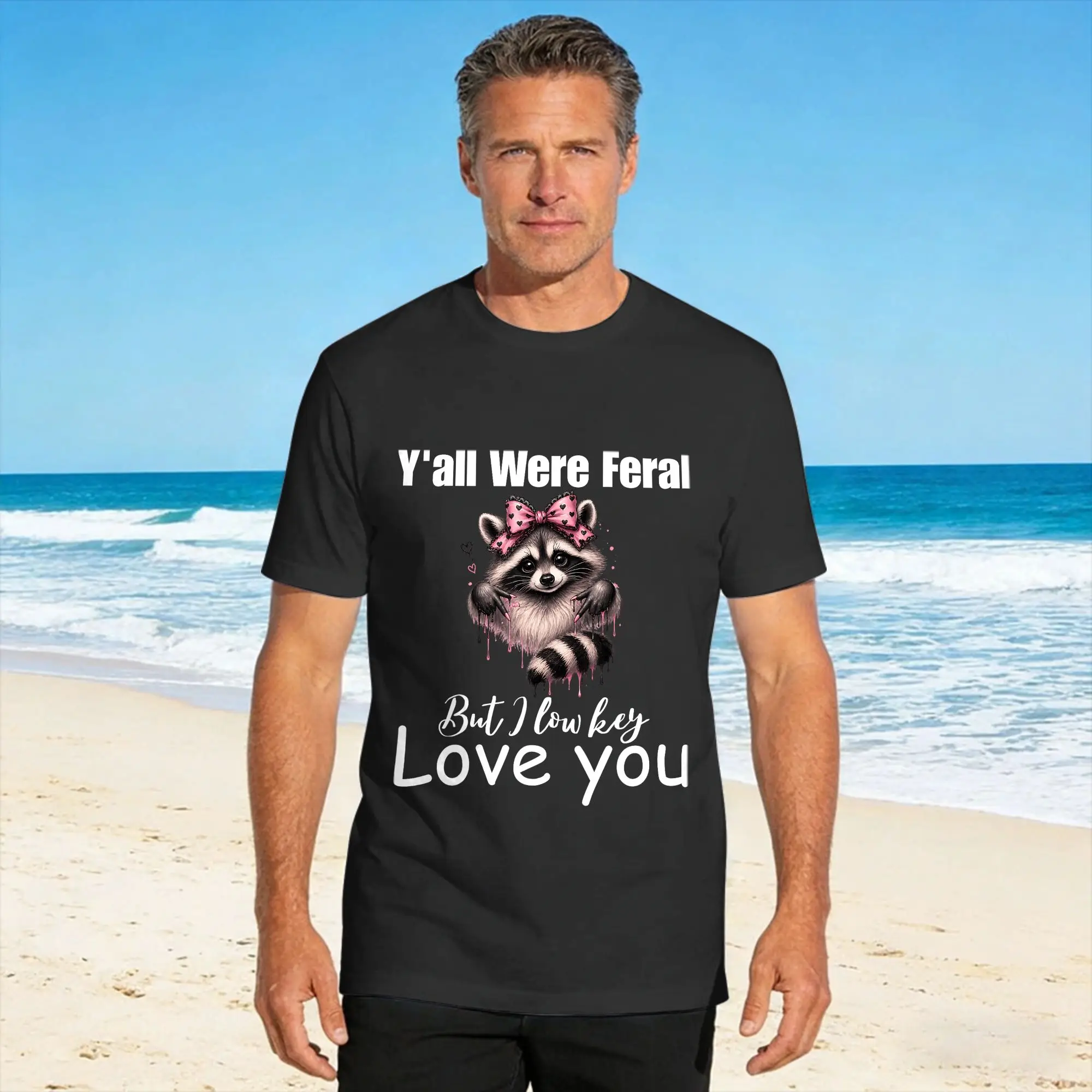 Streetwear T-Shirt Y'all were Feral But I Lowkey Love You Cute Raccoon Cotton T Shirts  Fashion Tee Shirt  Short Sleeve Top Tees