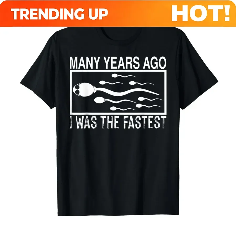 Customization Many Years Ago I Was The Fastest Funny Meme T-shirt For Men Women 100% Cotton T Shirts Short Sleeve Tops P789