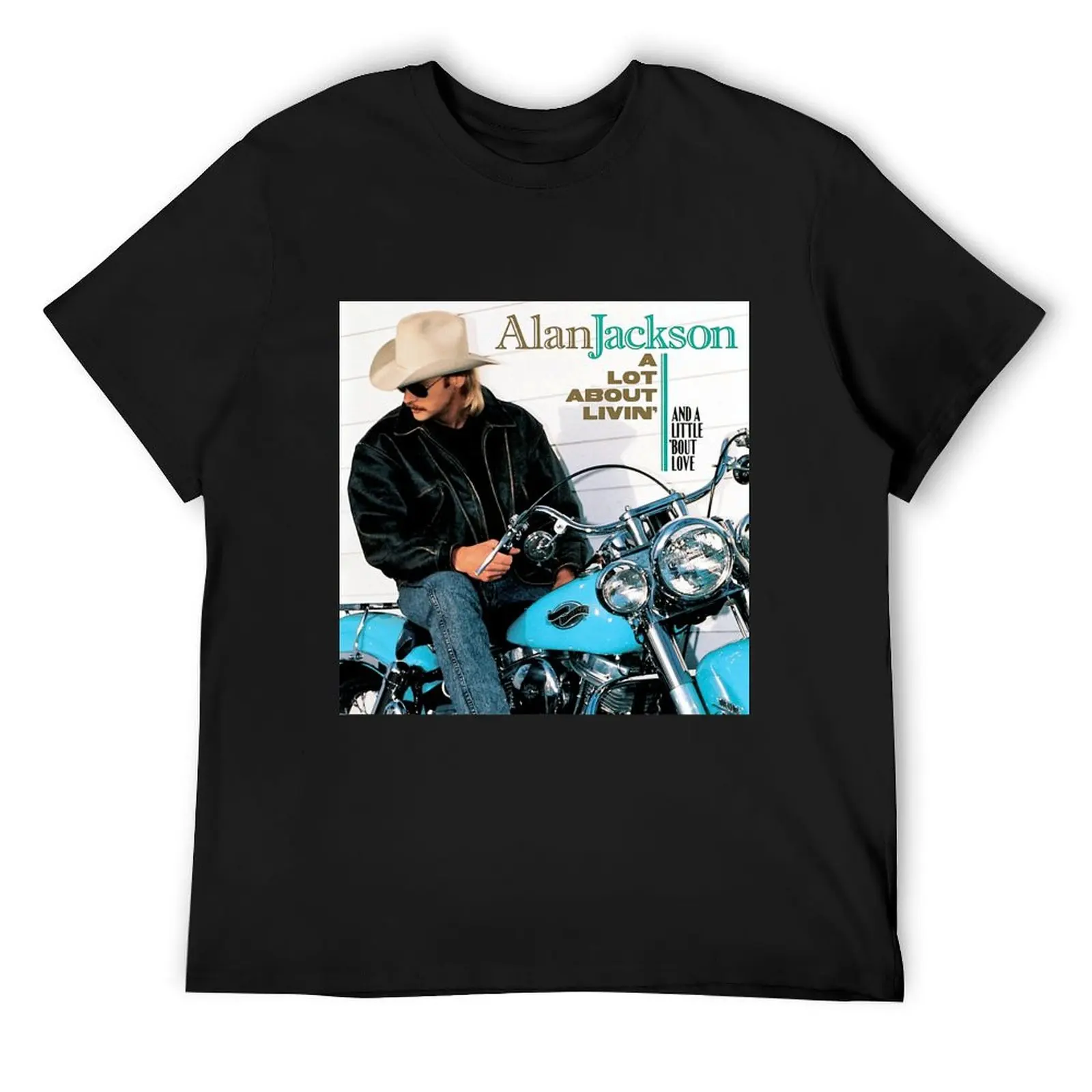 Alan Jackson A lot about livin and a little bout love T-Shirt aesthetic clothes blanks customizeds funny t shirts men