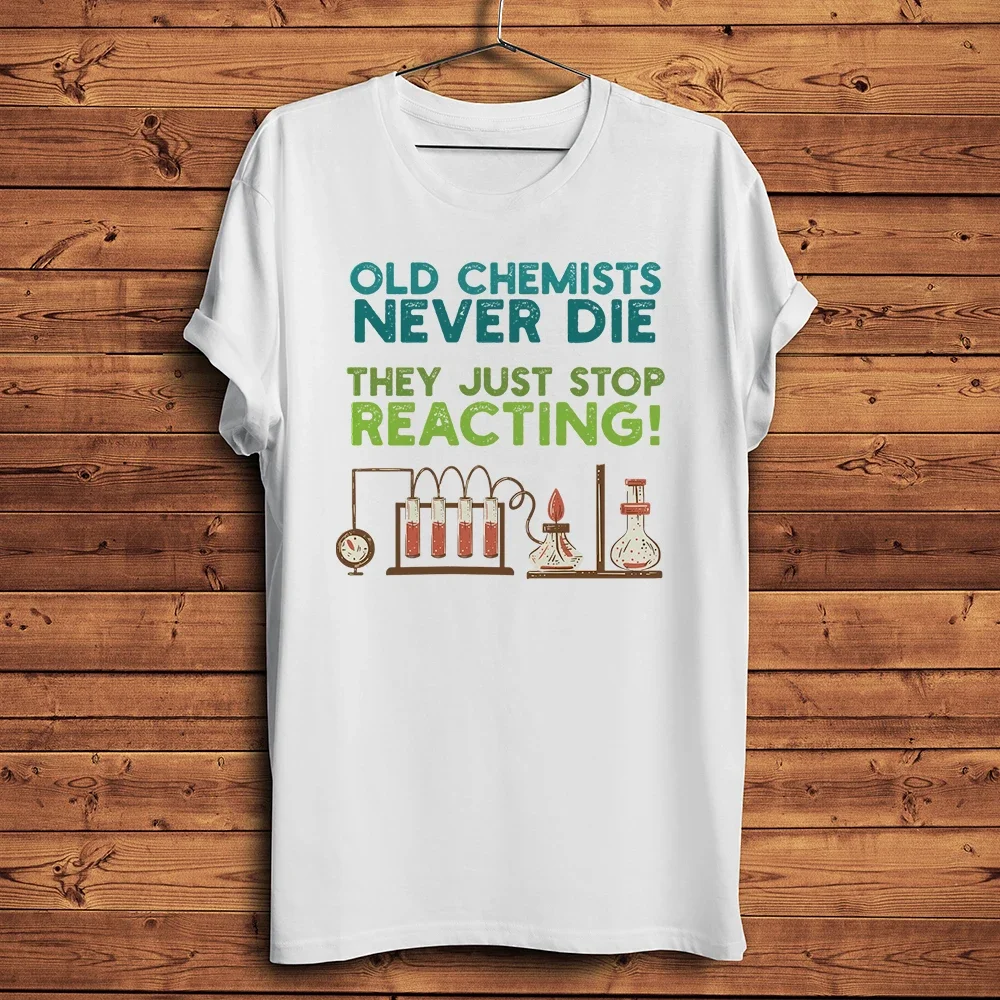 Old Chemists Never Die,Funny Chemistry Nerd Geek T Shirt,Men Casual O-neck Breathable Tee,Unisex Streetwear Short Sleeve TShirt