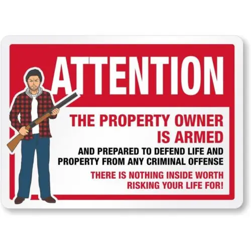 Attention Property Owner Is Armed There Is Nothing Inside Worth Risking Your