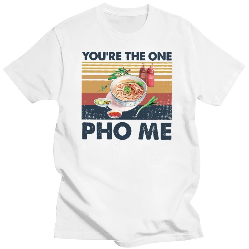 Sie sind der eine pho mich für Pho Liebhaber T-Shirt