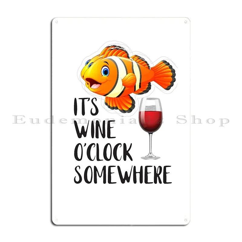 Oh Look Its Wine O Clock Somewhere Metal Sign Garage Garage Bar Decoration Designing Tin Sign Poster