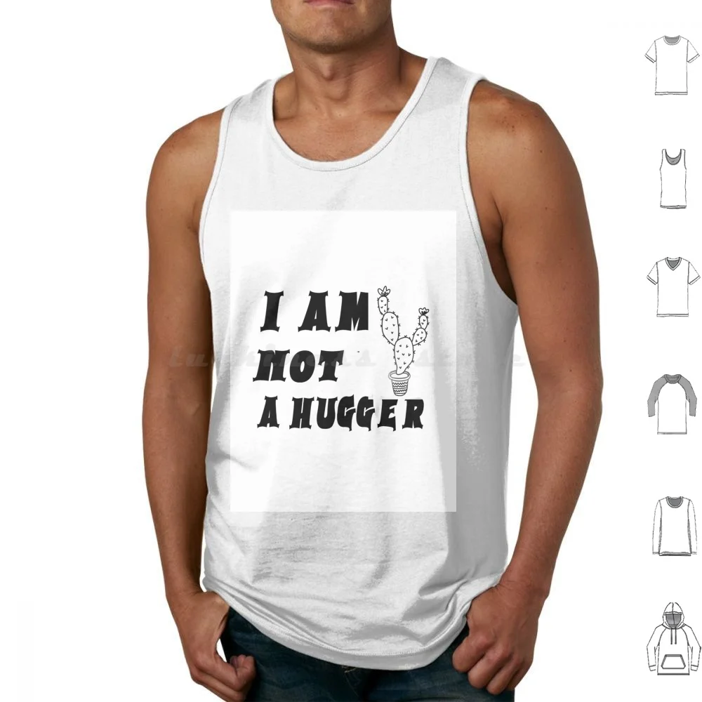 I Am Not A Hugger Tank Tops Vest Sleeveless Tree Hugger Not A Hugger Cactus Not A Hugger Funny Tree Of Life Hugger