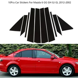 10Pcs/Set Column PC Window Trim Stickers For Mazda 6 GG GH GJ GL 2012-2002 Car Decoration B C Pillar Strips Car Accessories