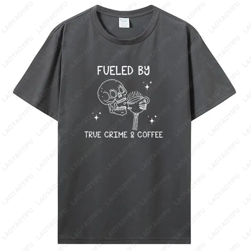 Fueled By True Crime and Coffee Sarcastic Skull Drink Men Women Tshirt Addicts Lover Gift Funny Skeleton Camisetas Cotton Tees - Image 6