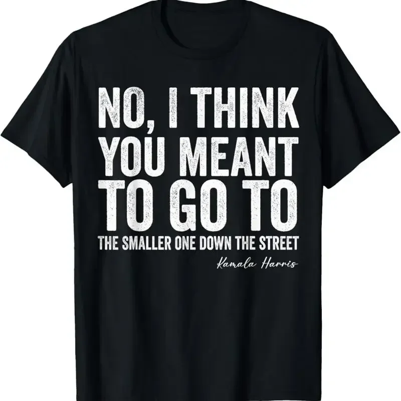 SALE I think You Meant to go the samller one down street T Shirt S 5XL