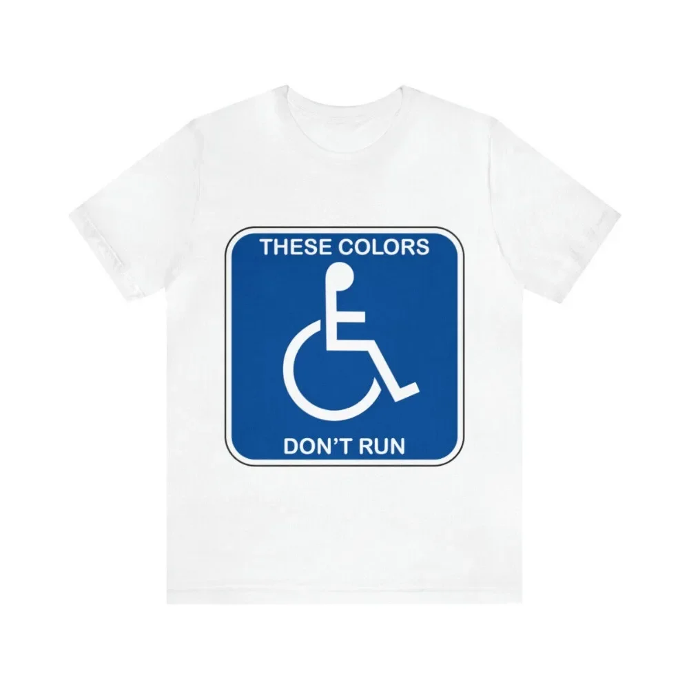 These Colors Don't Run - Handicapped Unisex Short Sleeve Streetwear Tee New Unisex T-shirt Short Sleeve for Summer 2024