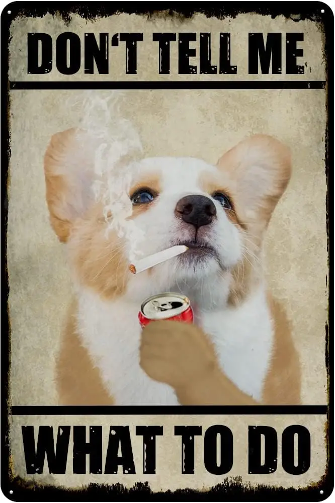 Corgi Dog Vintage Tin Sign Don't Tell Me What to Do Retro Wall Decor Dog Wall Art for Home Office Cafes Club Pub Housewarmgi