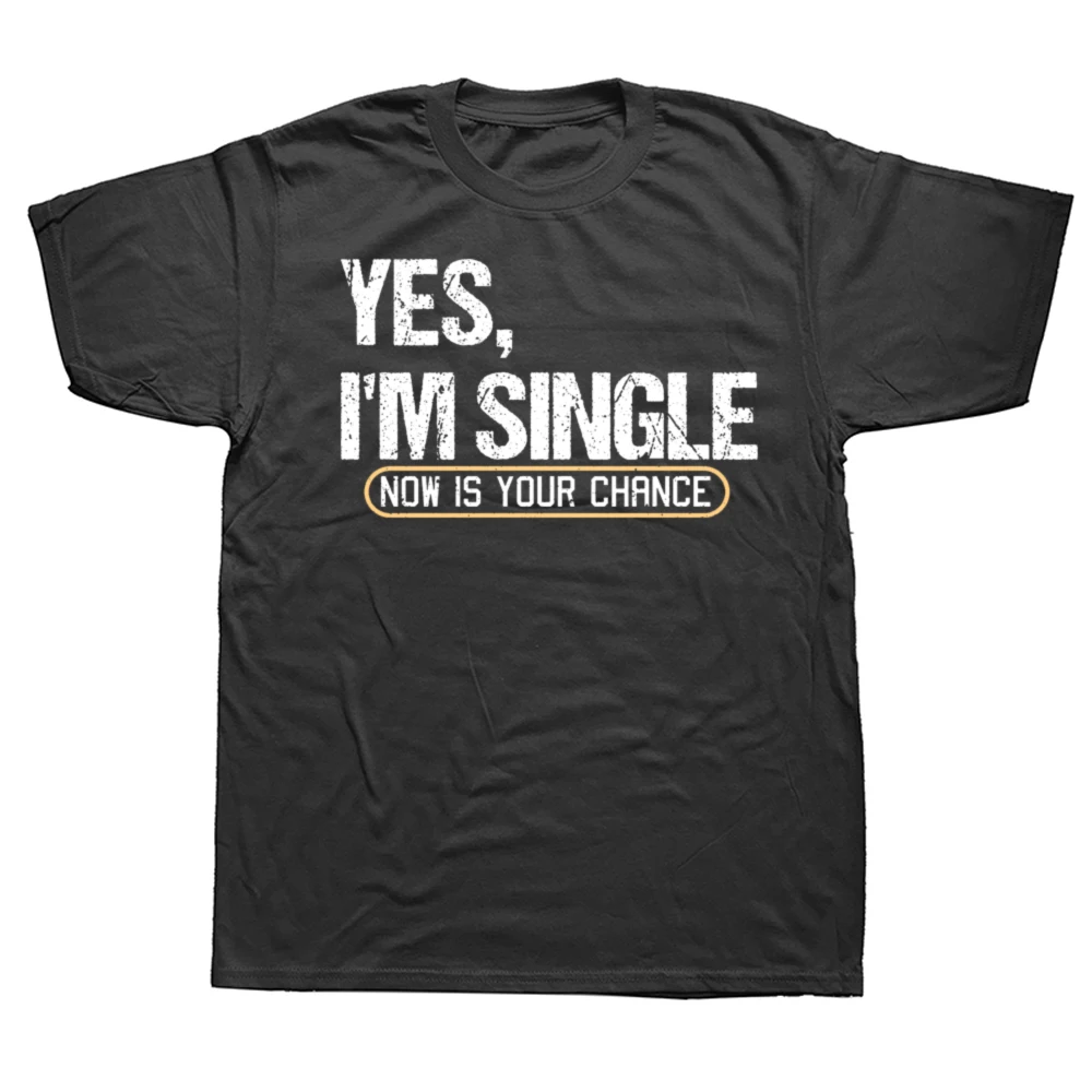 Yes, I'm Single Funny Relationship Graphic Cotton T-shirts Men Women's Fashion Casual Tshirt Loose Oversized Streetwear T Shirt