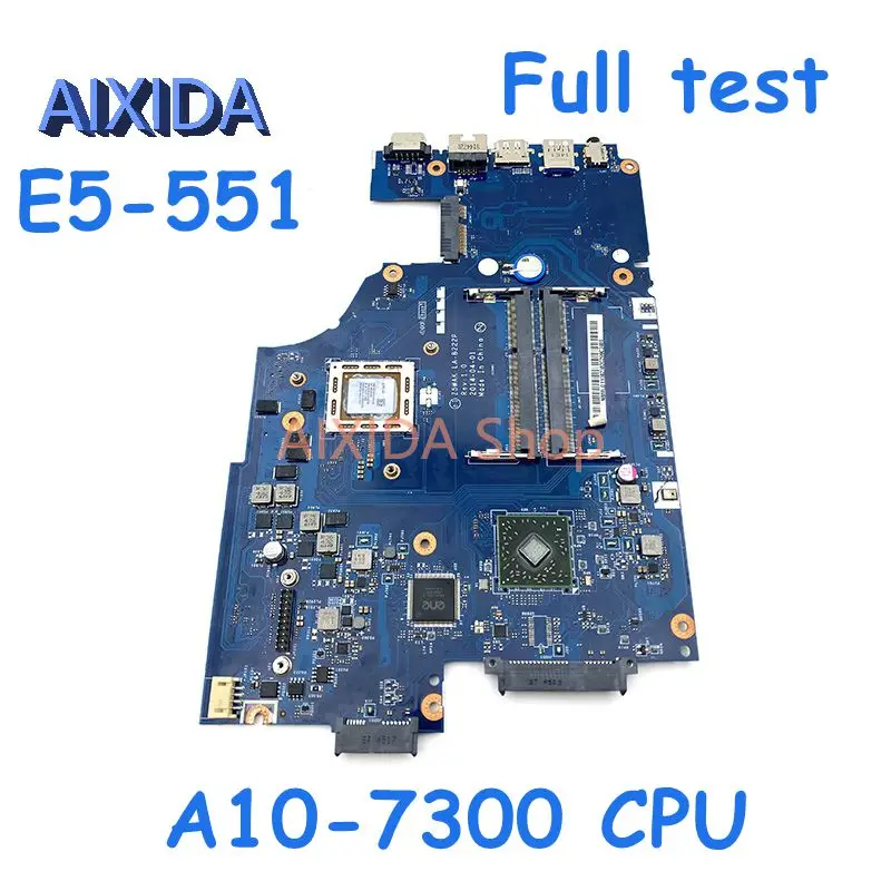 AIXIDA Z5WAK LA-B222P NBMLD11002 NBMLD11001 For ACER aspire E5-551 Laptop Motherboard With A10-7300 CPU DDR3 Mainboard full test