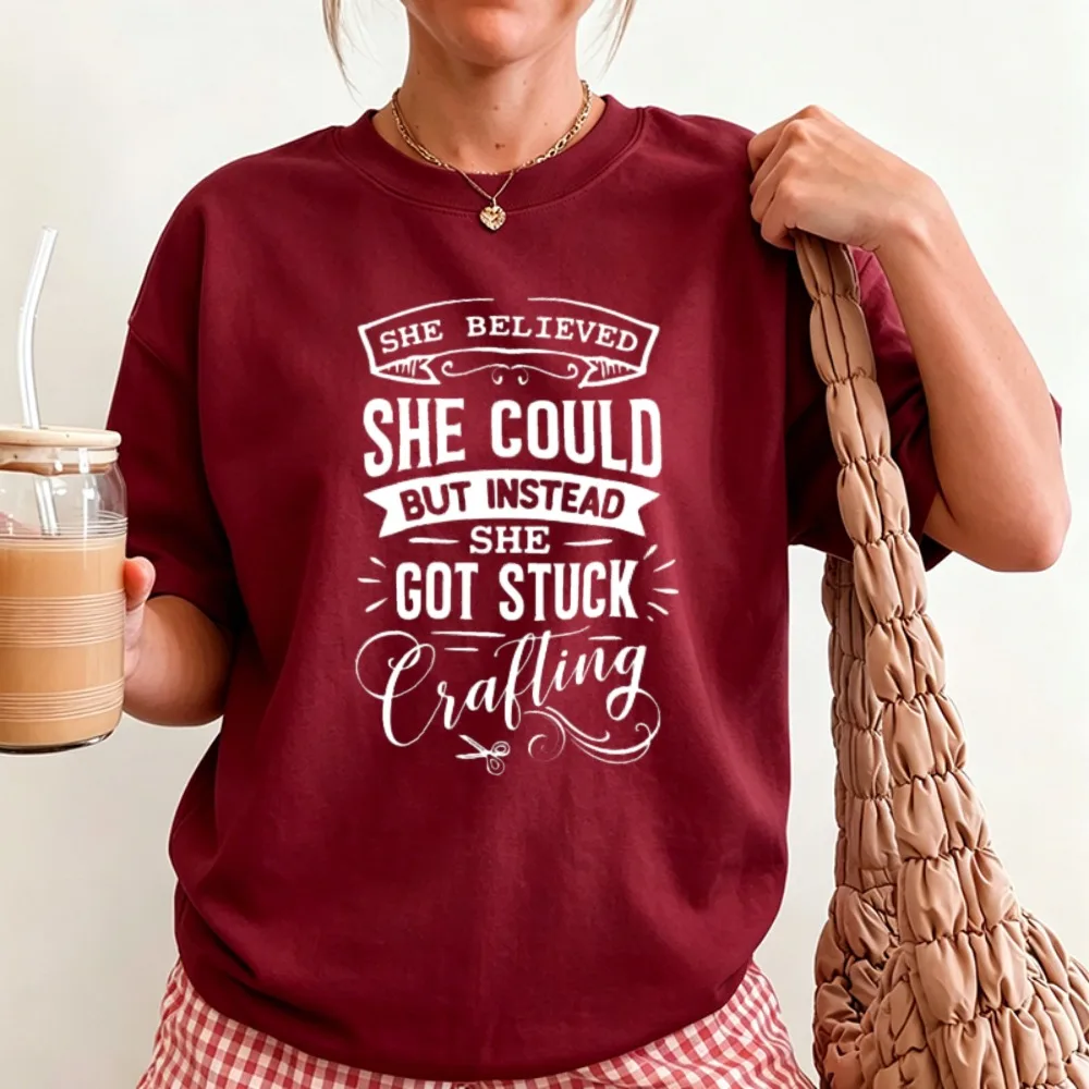 Crafting Lover T-Shirt She Believed She Could But Instead She Got Stuck Crafting Print Tee Casual Short Sleeve Crafter Gift Tops