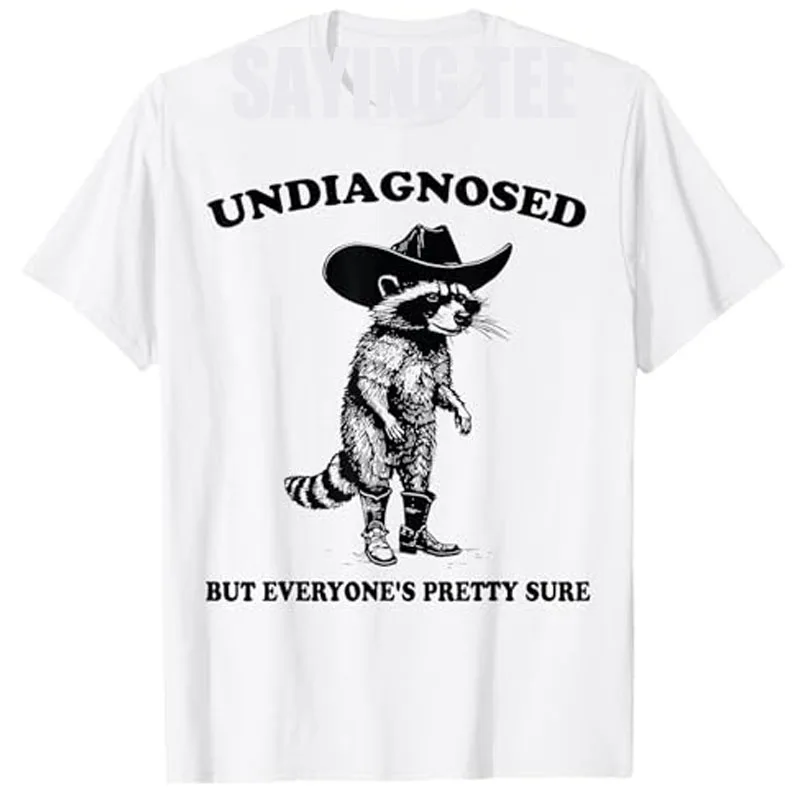 Undiagnosed But Everyone's Pretty Sure Funny Cowboy Raccoon T-Shirt Humorous Sarcastic Saying Tee Men's Fashion Designer Clothes