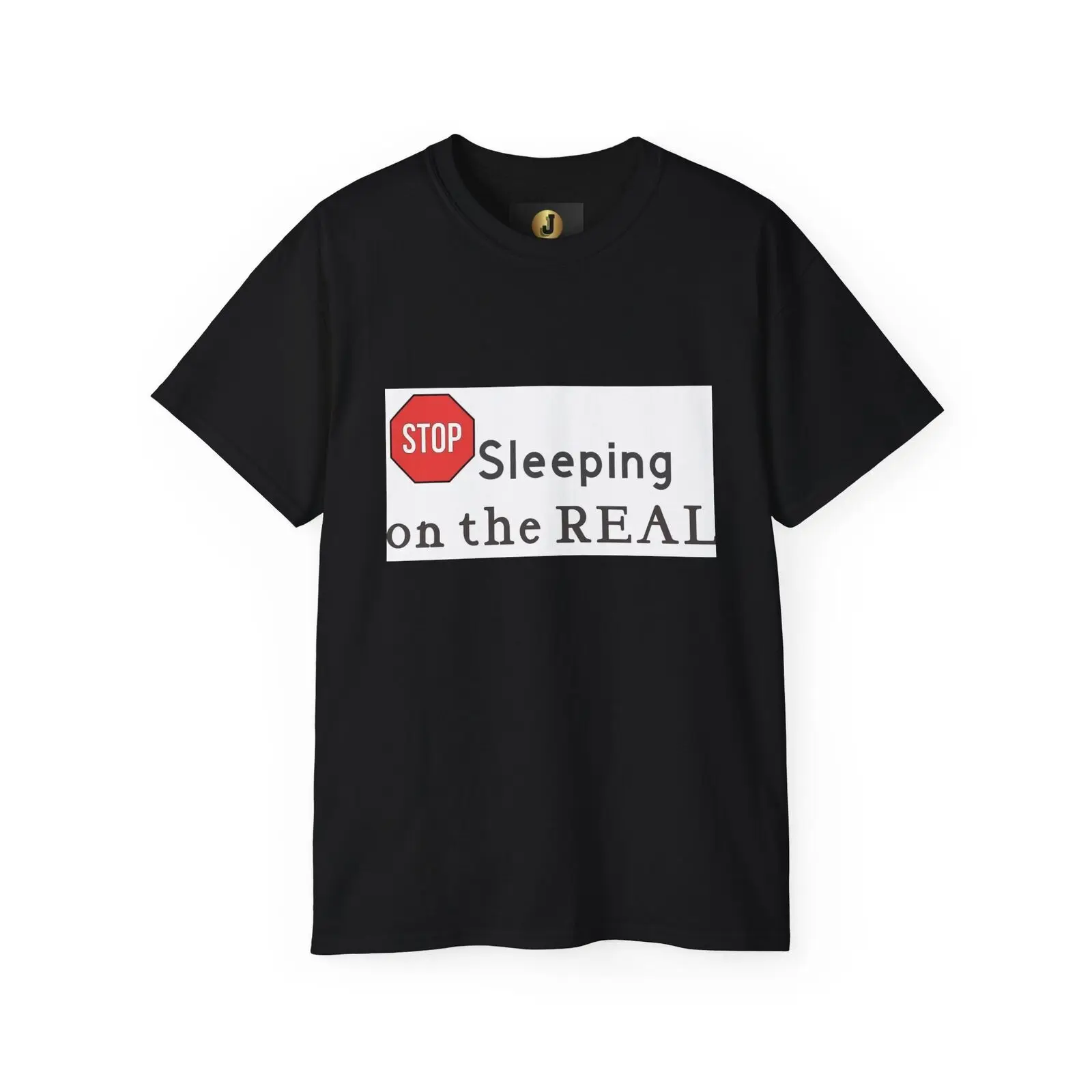 STOP SLEEPING ON THE REAL - Unisex Ultra Cotton Tee