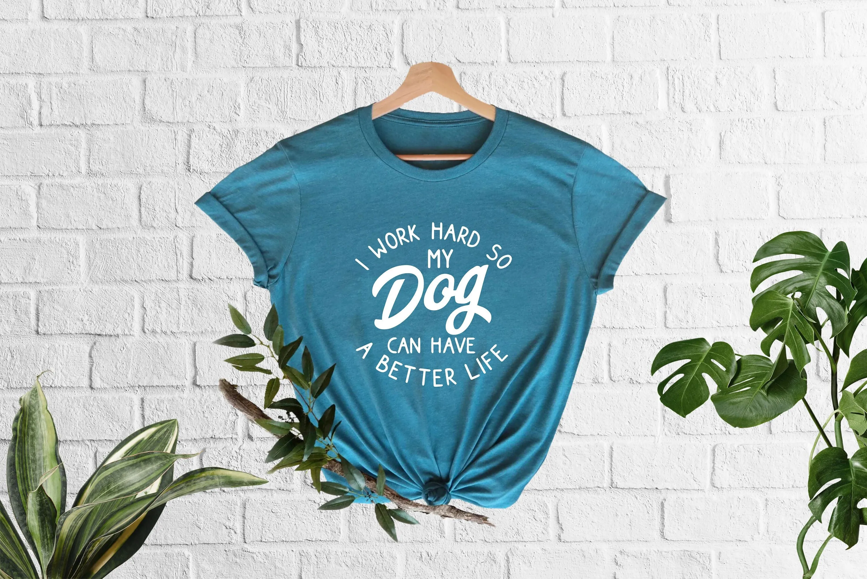 I Work Hard So My Dog Can Have A Better Life T shirt Funny Mom Quotes Owner Pet ParenT For Lover Jokes