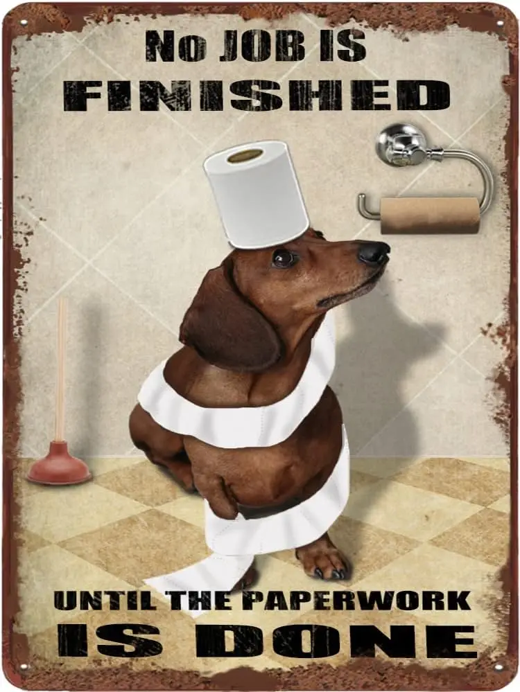 Dachshund Dog Bathroom Tin Sign Roll Paper No Job is Finished Retro Sign Toilet Wall Art Shabby Chic Aluminum Sign Home Gif sign