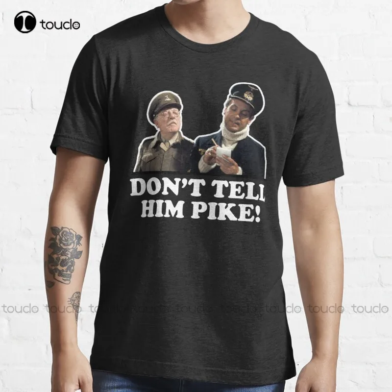 New Don'T Tell Him Pike Dads Army T-Shirt T Shirt For Men S-5XL t shirts for men graphic Unisex