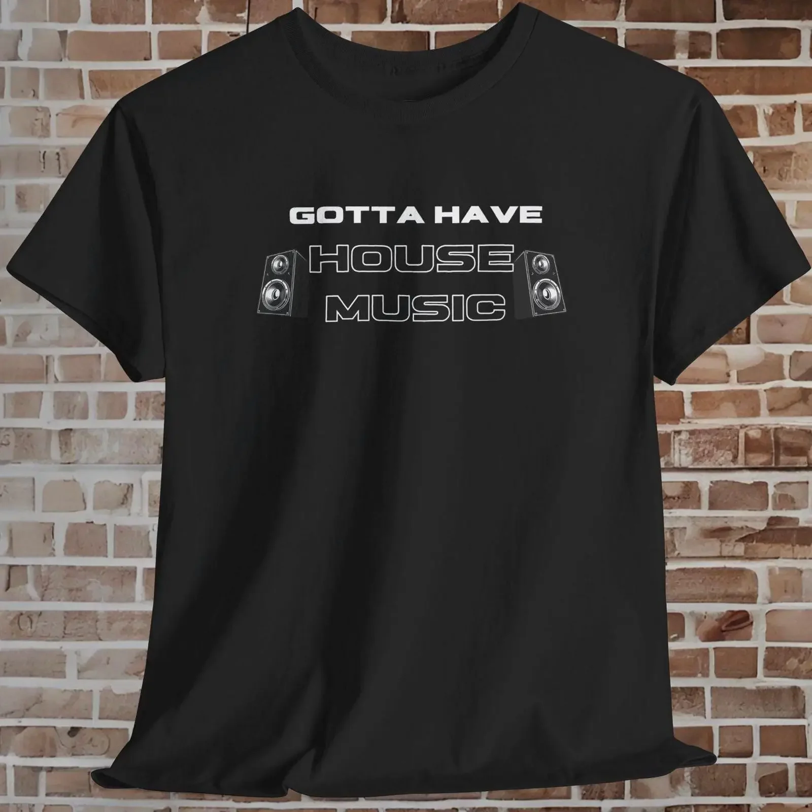 Gotta Have House Music T Shirt Lover  vintage Washed Breathable designer clothes streetwear graphic Slightly Stylish