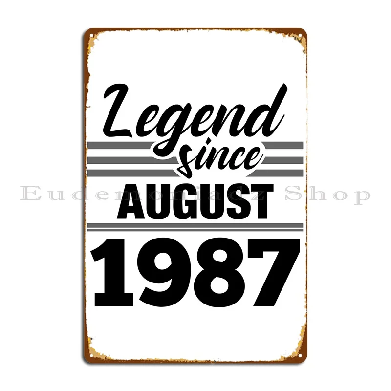 Legend Since August 1987 Metal Sign Pub Club Create Designs Wall Decor Tin Sign Poster