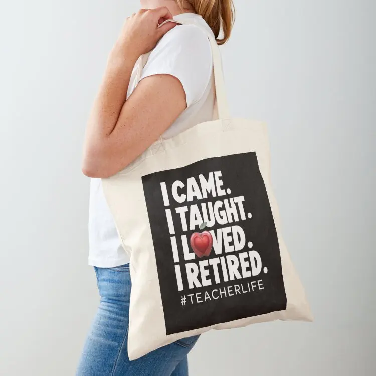 I Came I Taught I Loved Retired Teacher Tote Bag Candy bags ecological bags Lady bags female bag