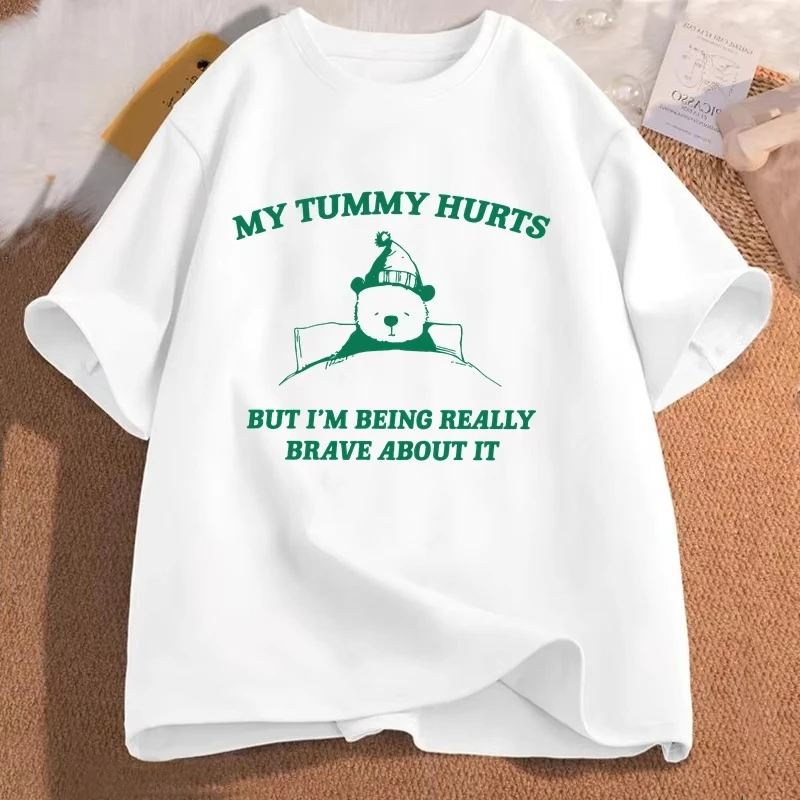 My Tummy Hurts But Im Being Really Brave about It Graphic T Shirts Women Men Funny Cotton Tee Casual Streetwear Mens Clothing