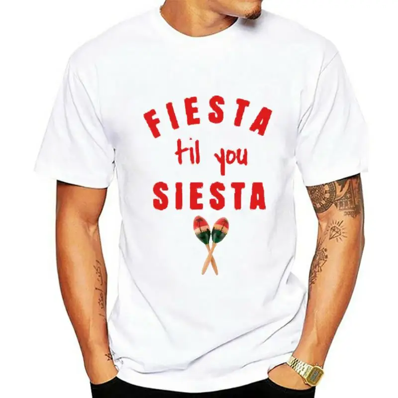 Fiesta Til You Siesta T Shirt Mexico Party Vintage Slogan Gift Cool Tee 68