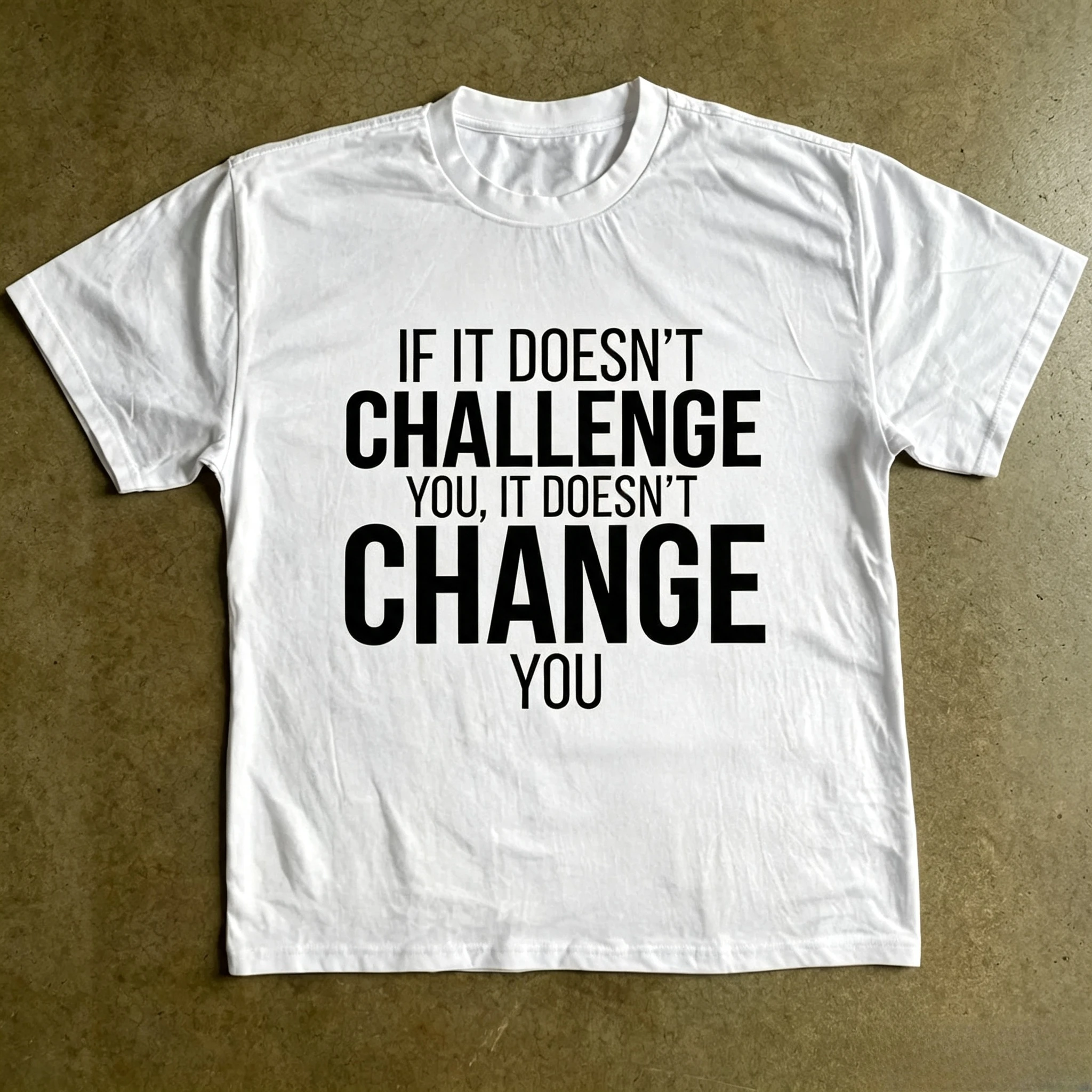 If It Doesn't Challenge You It Doesn't Change You Graphic T-shirt Men Women Motivational Quote Print Short Sleeve Casual Tops