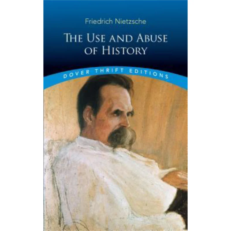 

Dover Thrift Editions The Use And Abuse Of History Friedrich Nietzsche Dover Publications 9780486836409 Книга