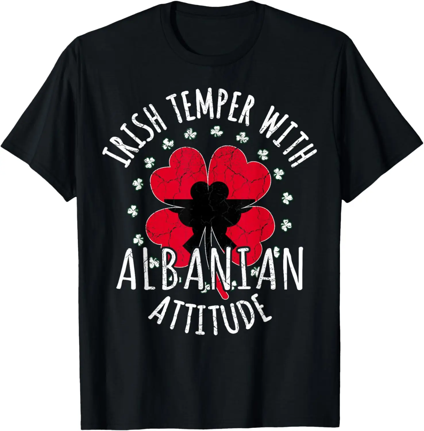 Irish Temper Albanian Attitude St Patrick's Day Albanian T-Shirt