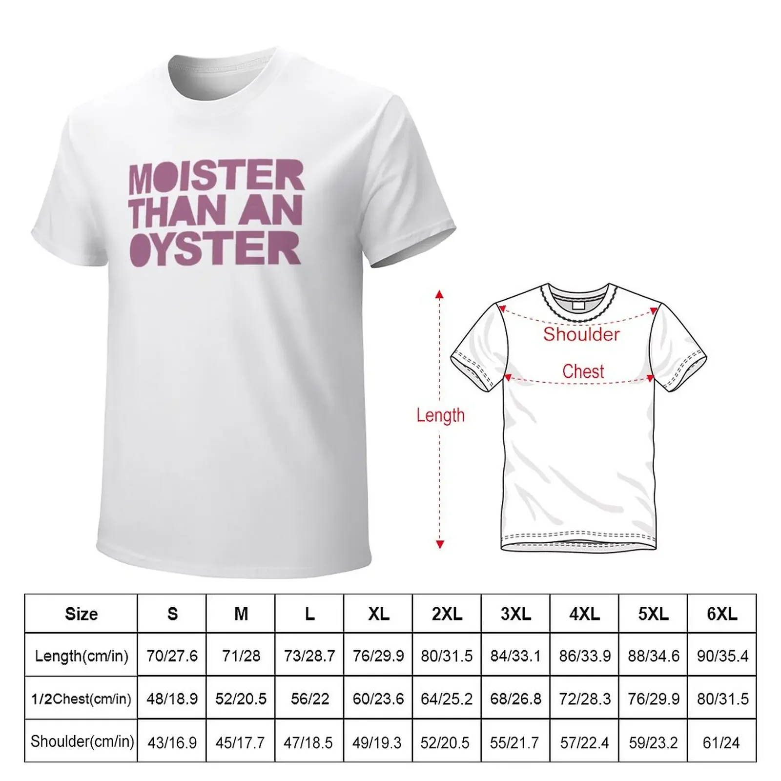 Moister Than An Oyster T-Shirt cute tops customizeds men t shirts