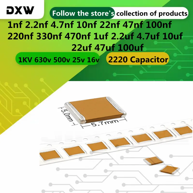 5pcs/Lot 2220 Capacitor 1nF 2200PF 4700PF 470nF 220nF 100nF 10nF 22nF 47nF 330nF 220NF 1uF 2.2uF 4.7uF 10uF 22uF 47uF 100uF