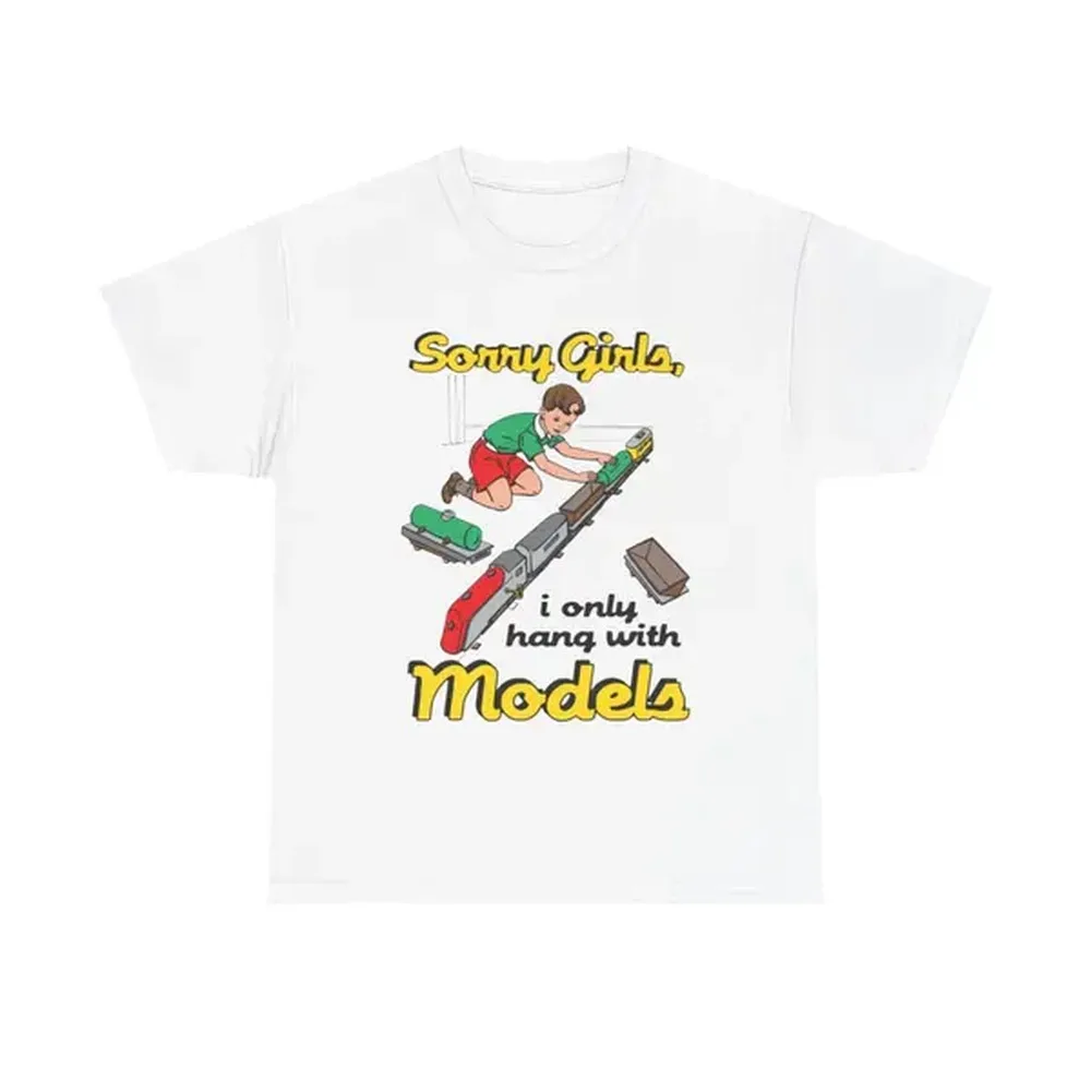 Sorry Girls I Only Hang With Models Unisex Heavy Cotton Tee.