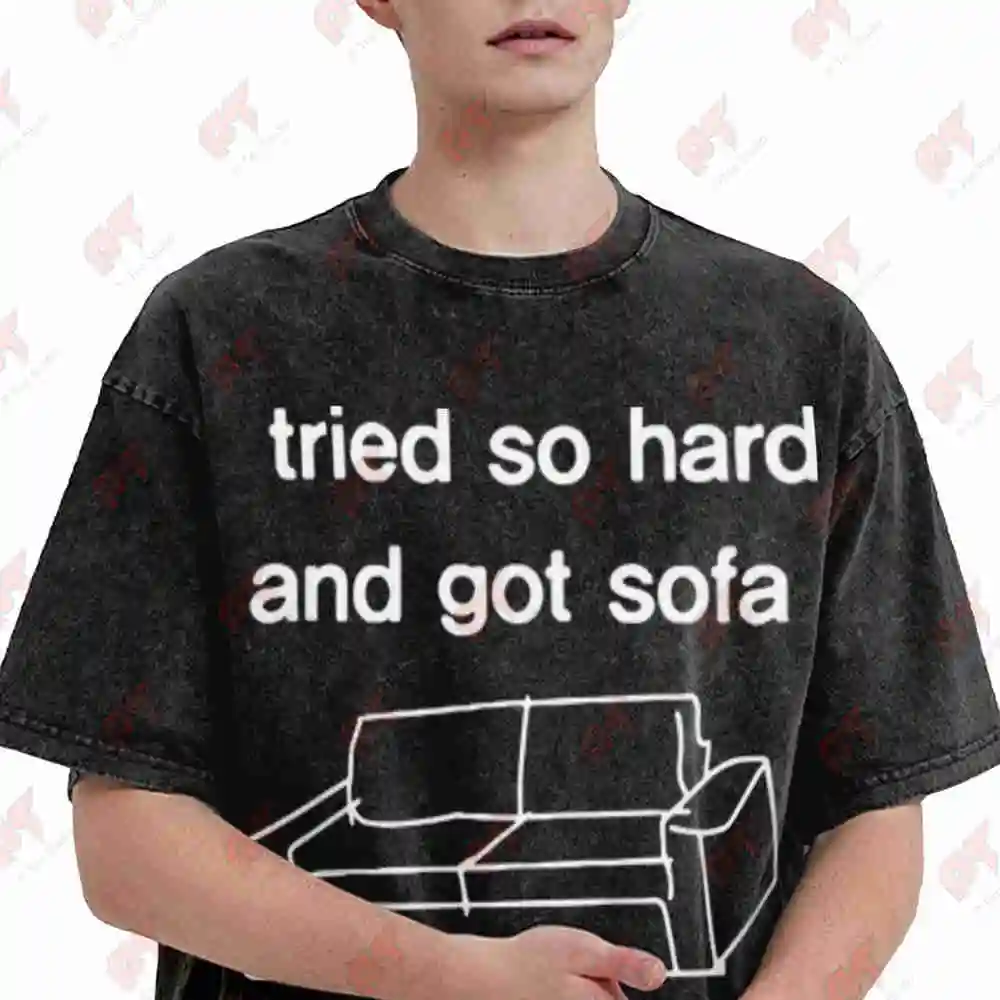 2026 Funny I Tried So Hard And Got Sofa Meme Vintage Washed Tee Pure Cotton T-Shirt