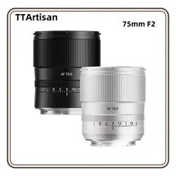 TTARTISAN 75mm F2 Auto Focus full frame lens E Z L XF mount for Sony A7M4 a6000 zve10 a6700 FX30 Nikon zfc Z50 mirrorless camera