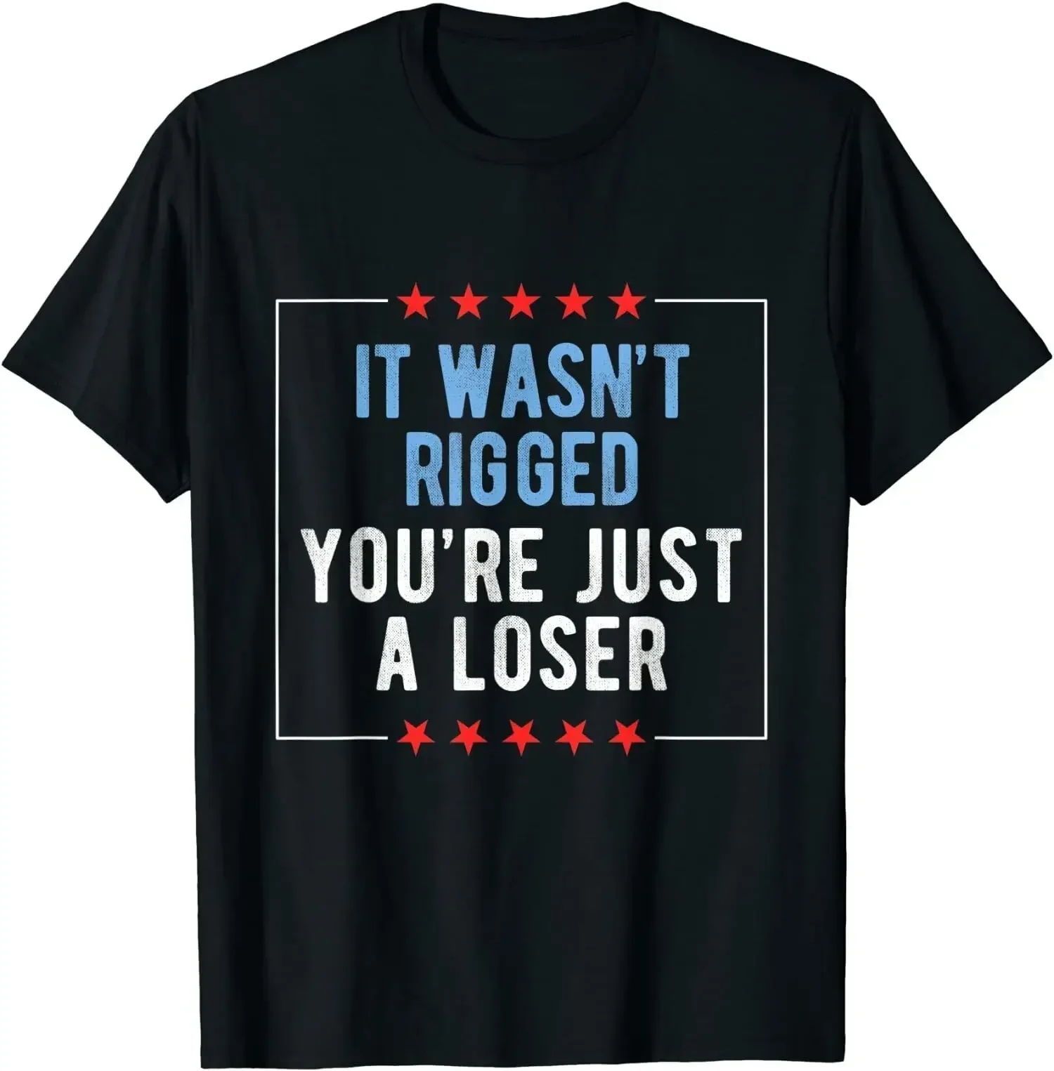 It Wasnt Rigged Youre Just a Hip Hop Cotton T Shirt Men Casual Short Sleeve Tees Tops Dropshipping