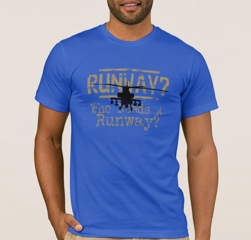 Runway? Who Needs A Runway? Funny Military Phrase Printed T-Shirt. Summer Cotton O-Neck Short Sleeve Mens T Shirt New S-3XL