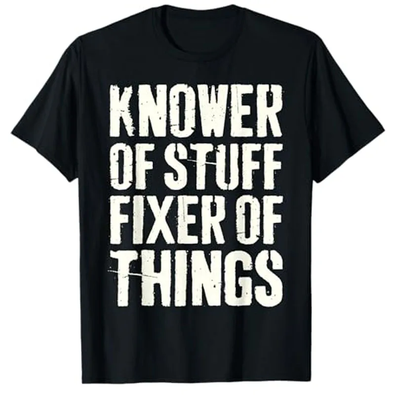 Knower of Stuff Fixer of Things Funny Fathers Day Dad T-Shirt Y2k Men Clothes Letter Print Saying Tee Husband Daddy Novelty Gift