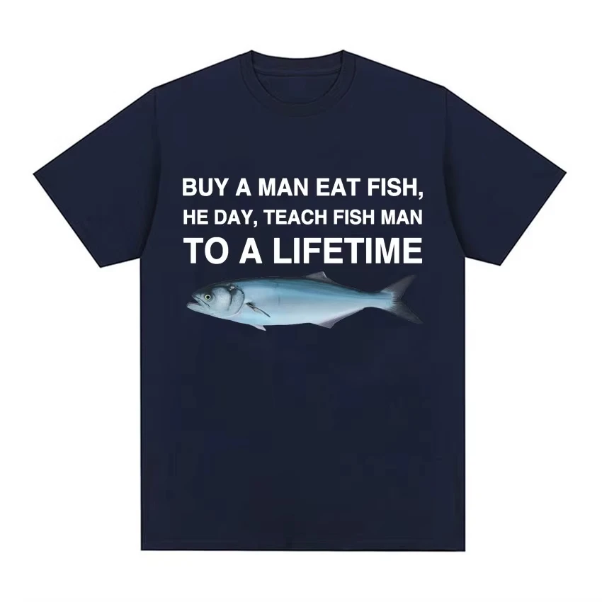 Modisches Retro-T-Shirt, kaufen Sie einen Mann, der Fisch essen und ihm Fische für einen Tag lehrt, interessantes Meme-T-Shirt für ein Leben lang
