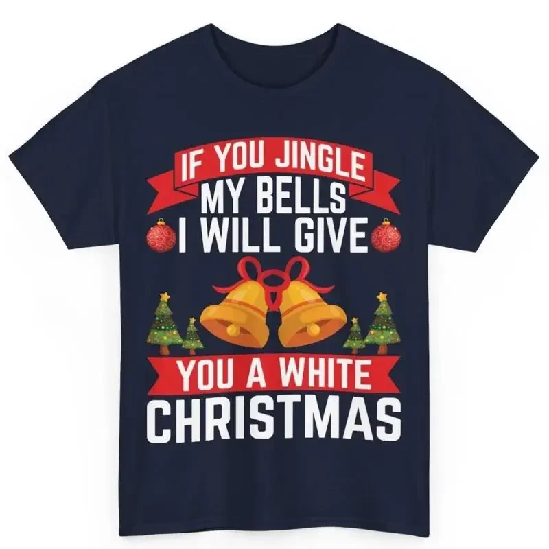 If You Jingle My Bells I Will Give A White Christmas T Shirt Dark Humor S