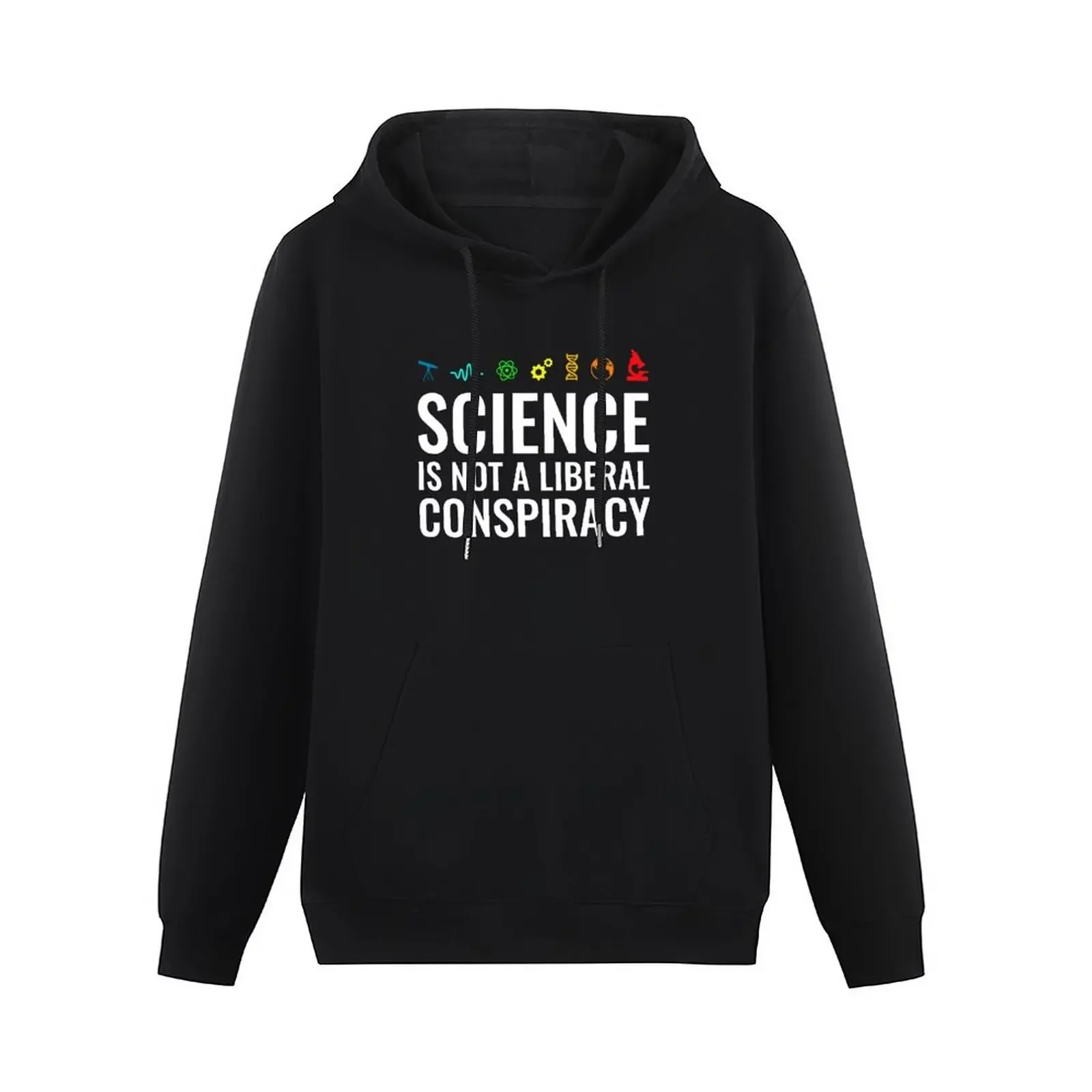 Science is not a liberal conspiracy! T-shirt Pullover Hoodie men wear hoodies for men high quality