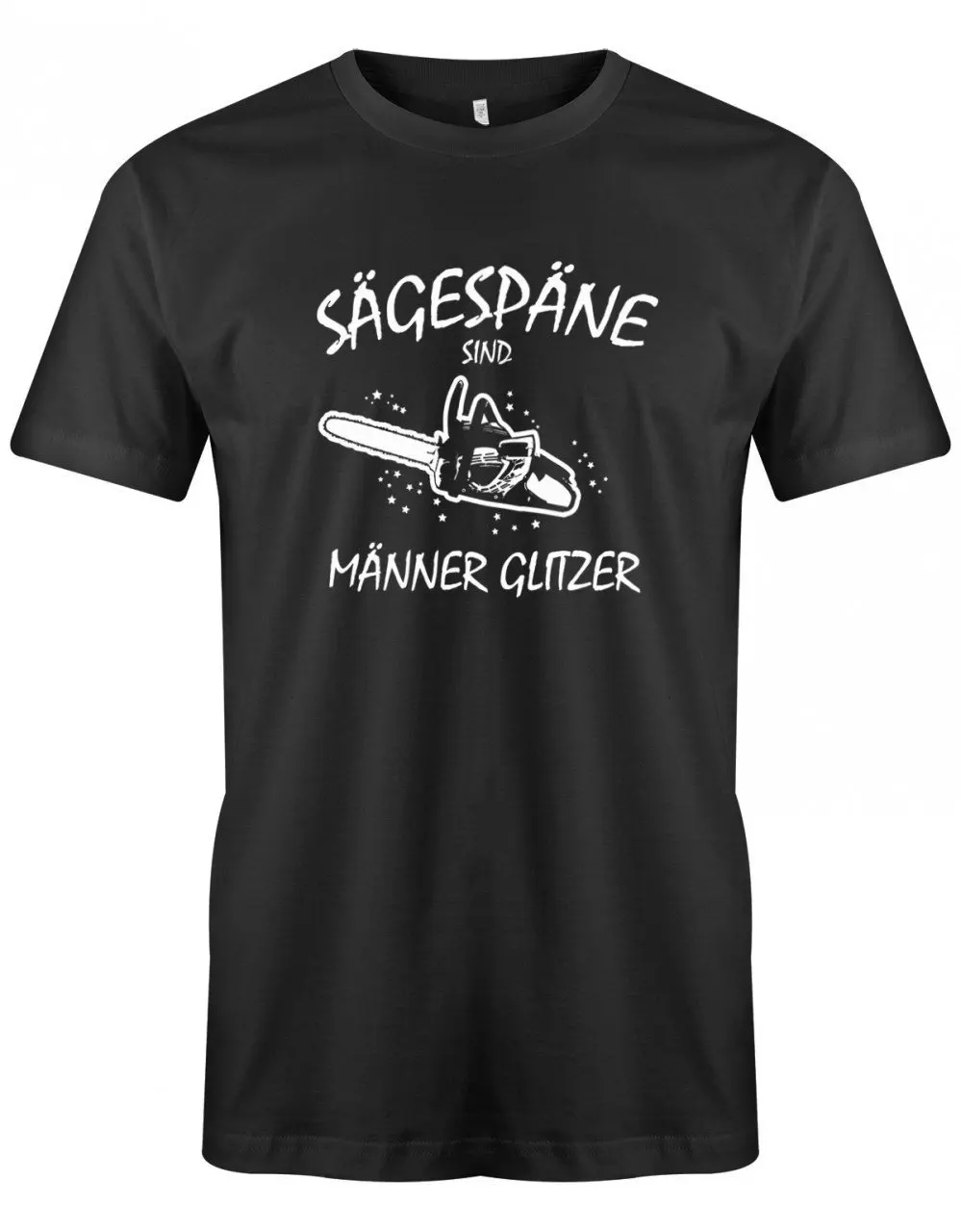 Sägespäne Sind Männer Glitzer Kettensäge Holzfäller Herren T Shirt